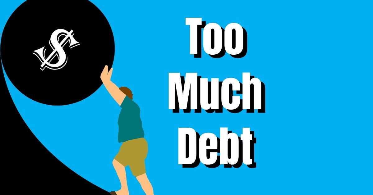 Too Much Debt