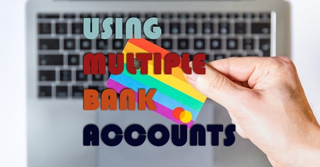 Using Multiple Bank Accounts